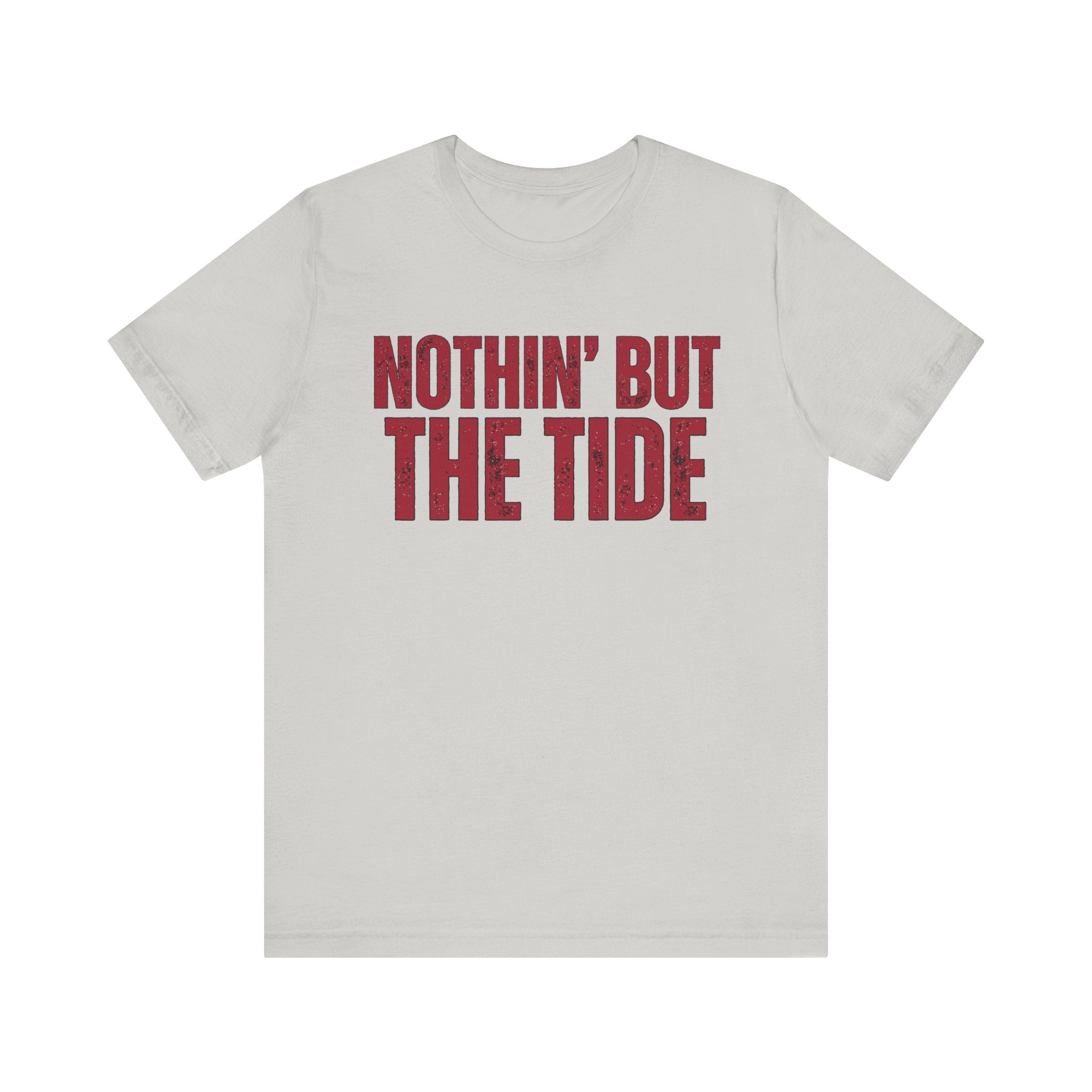 Nothin' But The Tide Tee - Casual Jersey T-Shirt for Alabama Fans, Football Fans Shirt