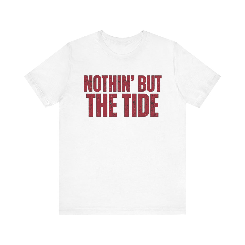 Nothin' But The Tide Tee - Casual Jersey T-Shirt for Alabama Fans, Football Fans Shirt