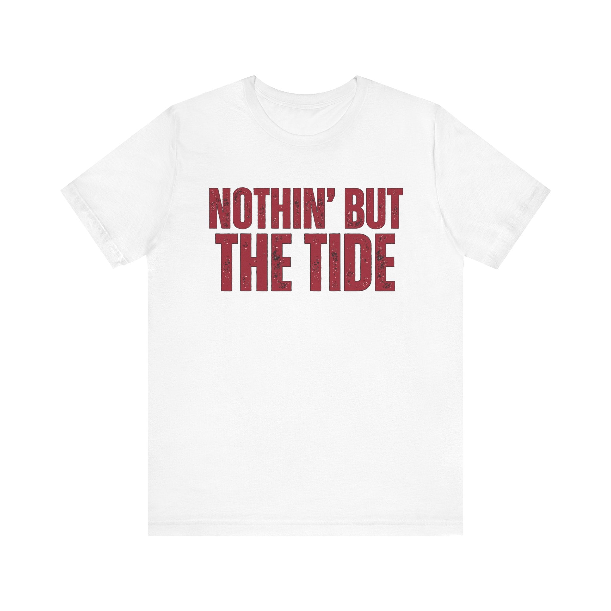 Nothin' But The Tide Tee - Casual Jersey T-Shirt for Alabama Fans, Football Fans Shirt