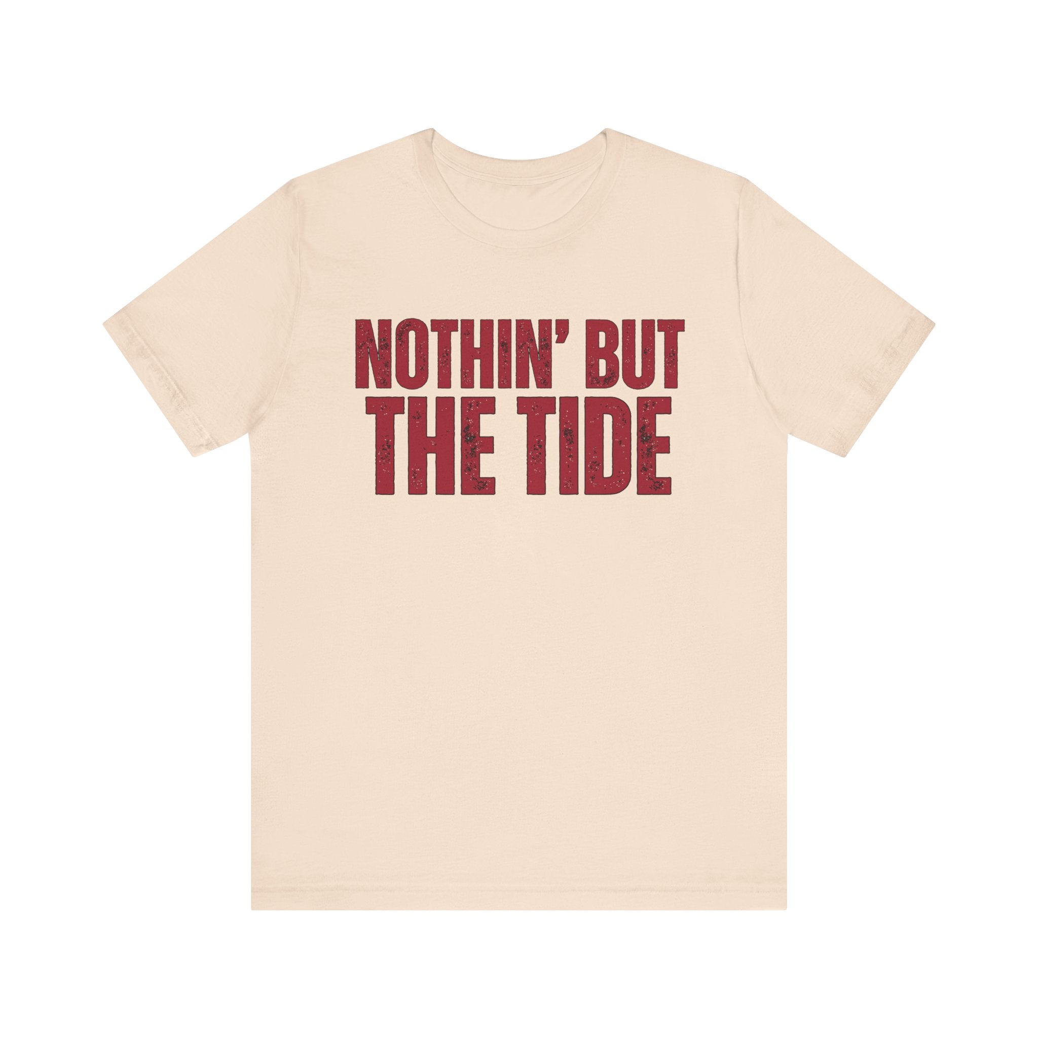 Nothin' But The Tide Tee - Casual Jersey T-Shirt for Alabama Fans, Football Fans Shirt