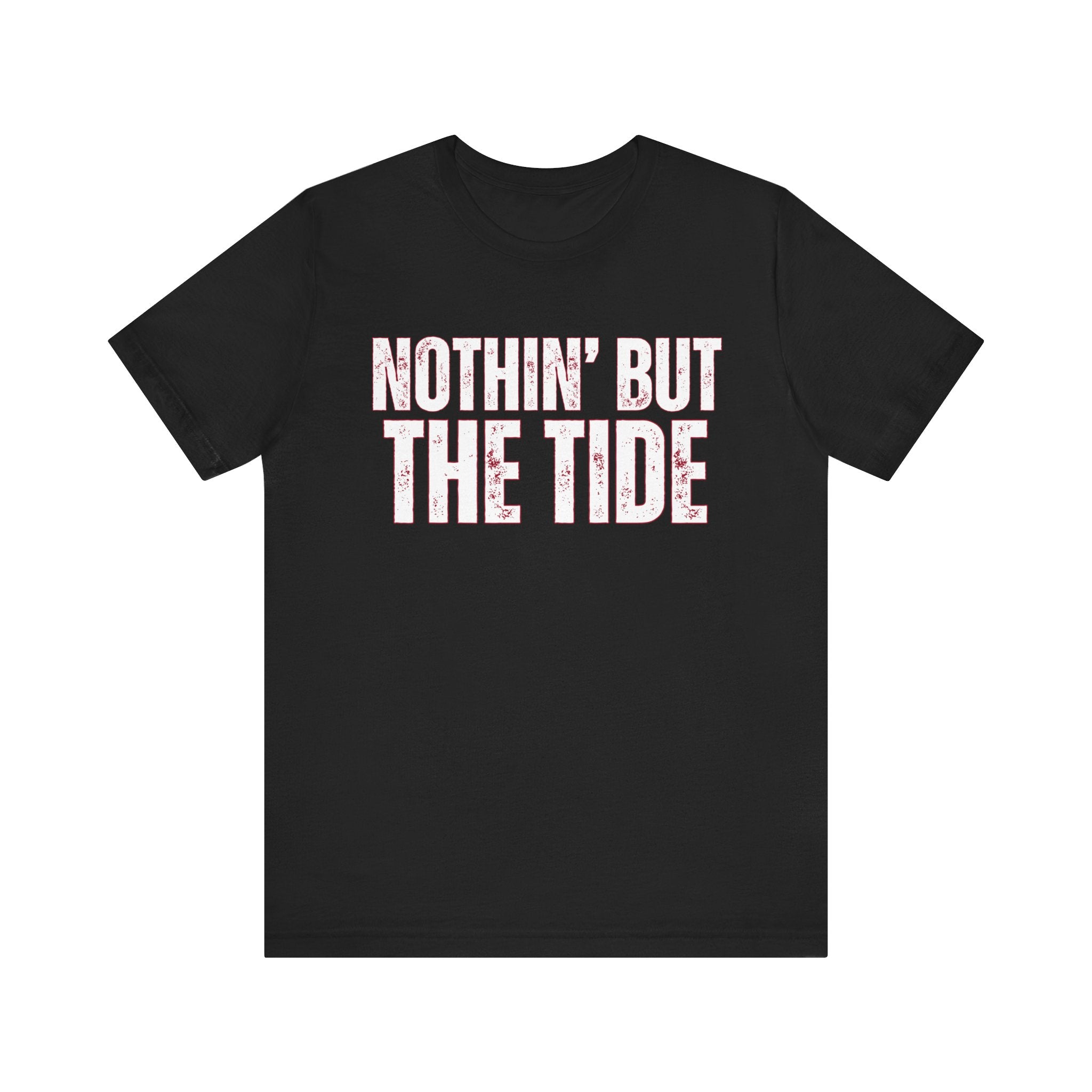 Nothin' But The Tide Tee - Casual Jersey T-Shirt for Alabama Fans, Football Fans Shirt