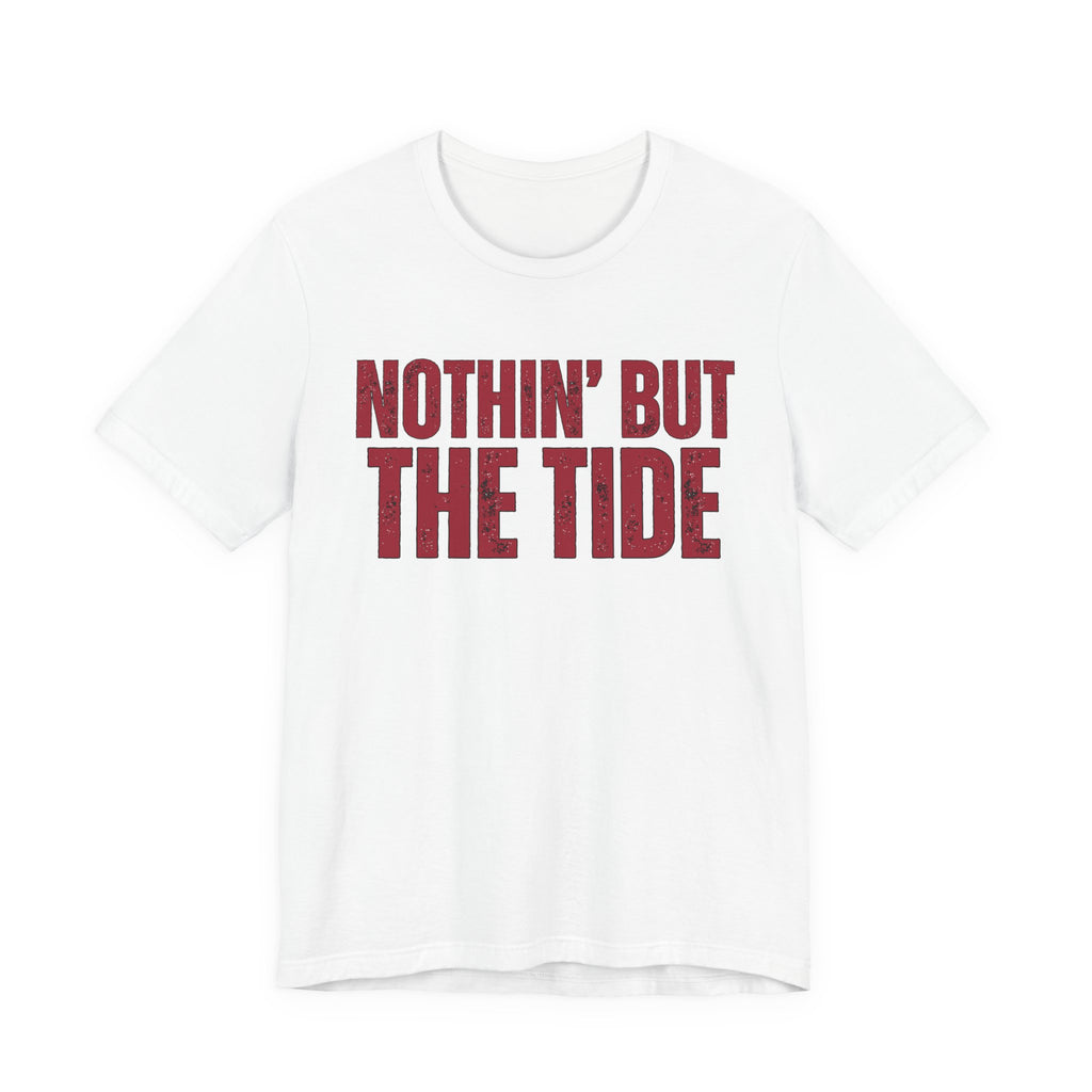 Nothin' But The Tide Tee - Casual Jersey T-Shirt for Alabama Fans, Football Fans Shirt