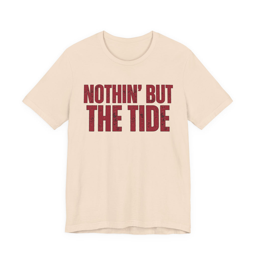 Nothin' But The Tide Tee - Casual Jersey T-Shirt for Alabama Fans, Football Fans Shirt