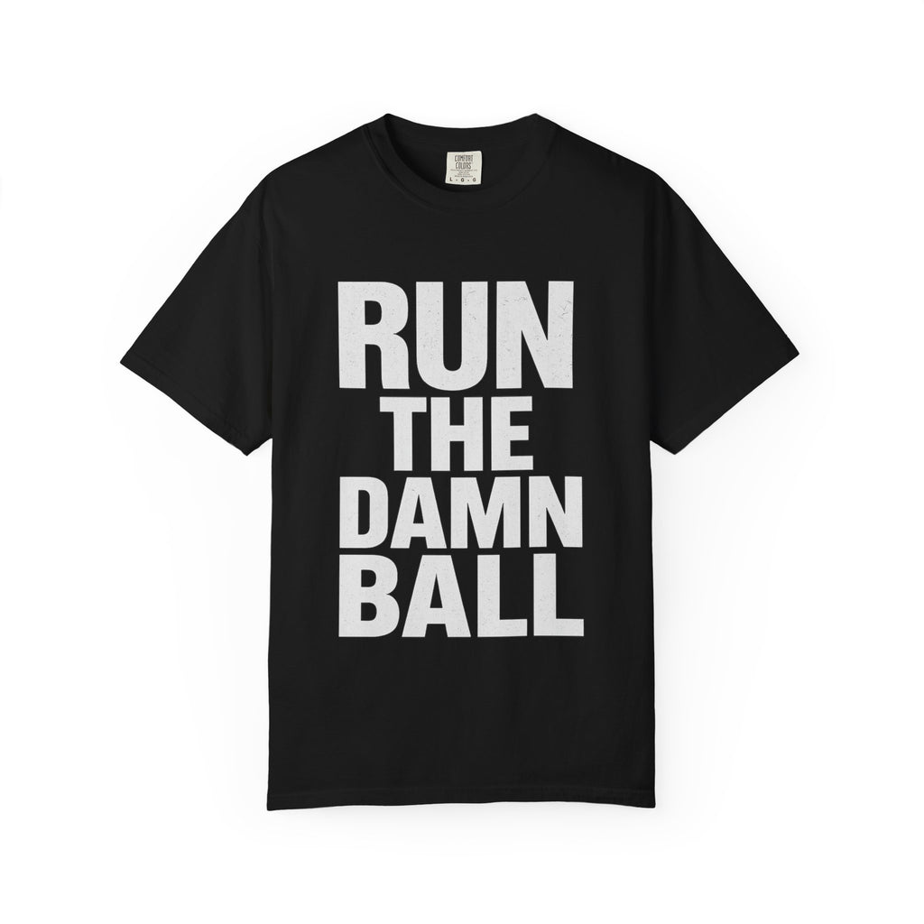 Run the Damn Ball Shirt | Funny Football Game Day T-Shirt | Offensive Line Coach Gift | Tailgate Apparel Comfort Colors