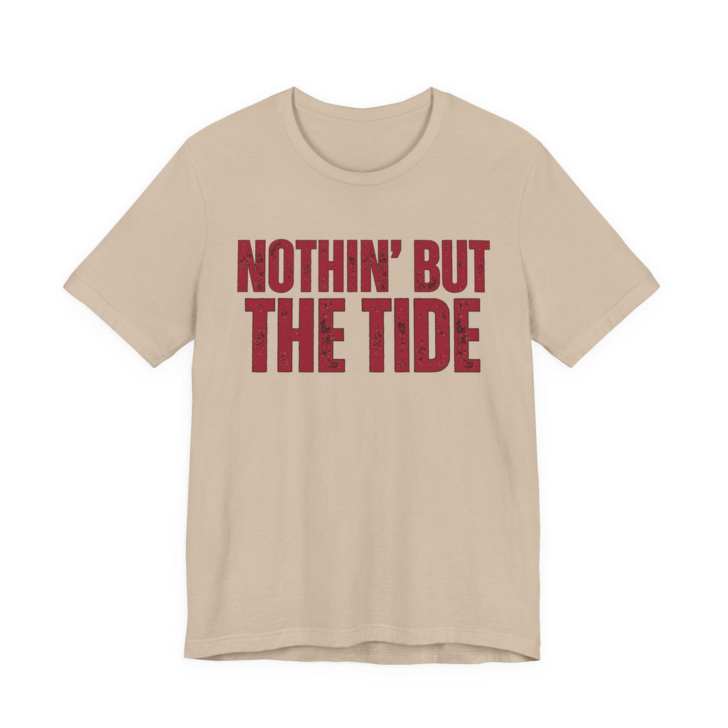 Nothin' But The Tide Tee - Casual Jersey T-Shirt for Alabama Fans, Football Fans Shirt